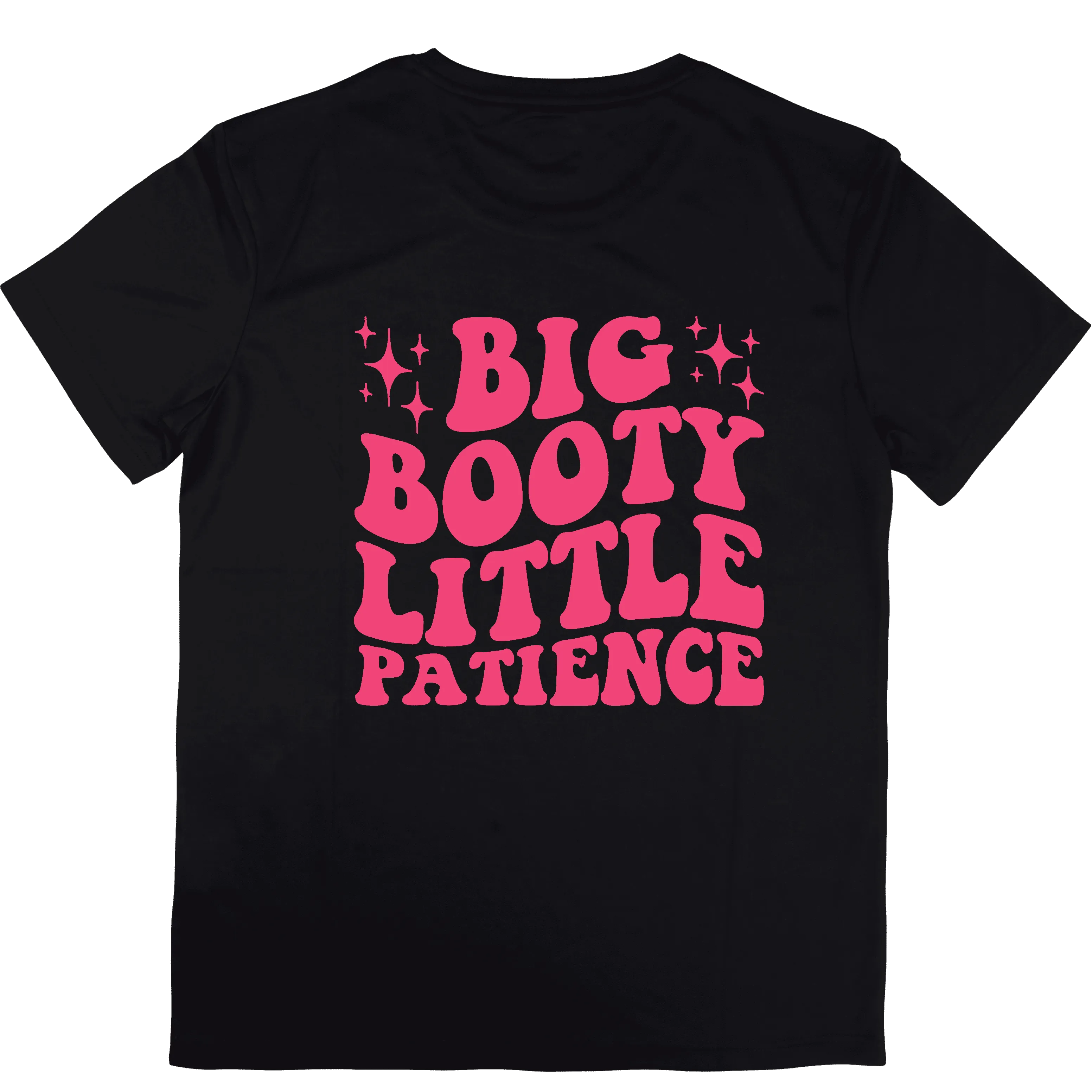 Big Booty Little Patience T-Shirt