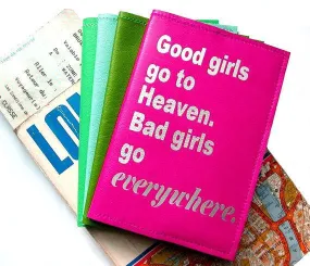 Good Girls Go To Heaven Bad Girls Go Everywhere Leather Passport Cover