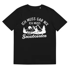 Ich muss gar nix, ich muss nur Snowboarden - Herren Premium Organic T-Shirt