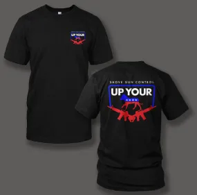 "Shove Gun Control Up Your".. design printed on a Black Short Sleeve